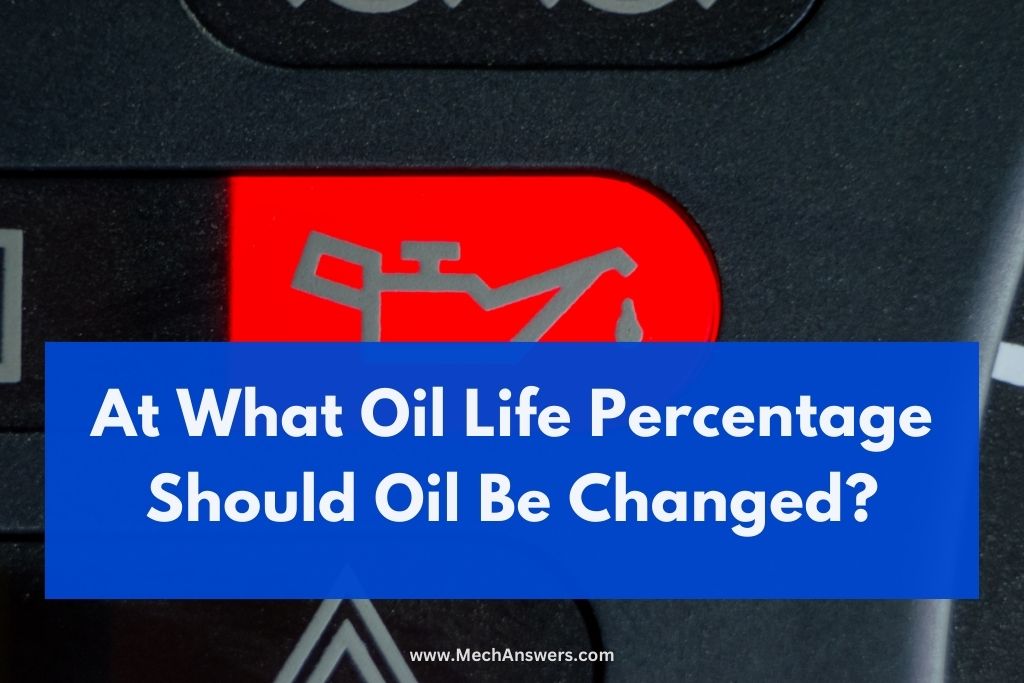 At What Oil Life Percentage Should Oil Be Changed